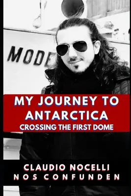 Mon voyage en Antarctique : La traversée du premier dôme - My Journey to Antarctica: Crossing the First Dome