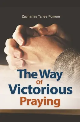 La voie de la prière victorieuse - The Way of Victorious Praying