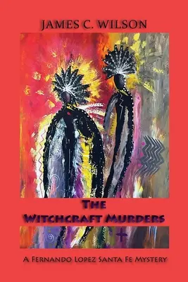 Les meurtres par sorcellerie : Un mystère de Fernando Lopez Santa Fe - The Witchcraft Murders: A Fernando Lopez Santa Fe Mystery