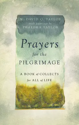 Prières pour le pèlerinage : Un livre de collectes pour toute la vie - Prayers for the Pilgrimage: A Book of Collects for All of Life