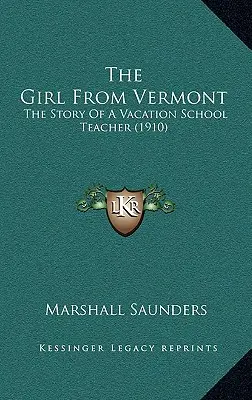 La fille du Vermont : L'histoire d'une institutrice de l'école de vacances - The Girl From Vermont: The Story Of A Vacation School Teacher