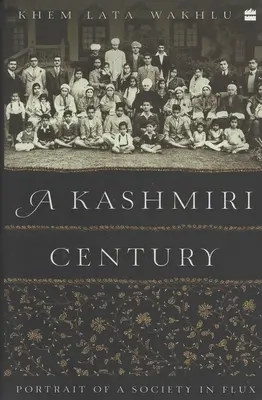 Un siècle cachemirien : Portrait d'une société en mutation - A Kashmiri Century: Portrait of a Society in Flux