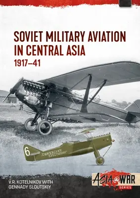 L'aviation militaire soviétique en Asie centrale : 1917-41 - Soviet Military Aviation in Central Asia: 1917-41