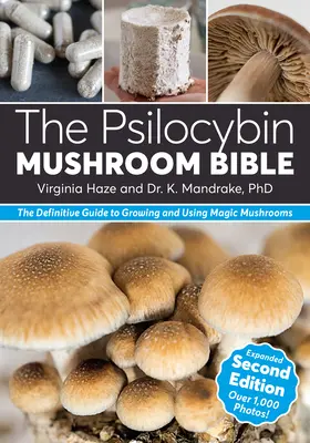 La bible des champignons à psilocybine : Le guide définitif de la culture et de l'utilisation des champignons magiques - The Psilocybin Mushroom Bible: The Definitive Guide to Growing and Using Magic Mushrooms