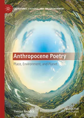 Poésie de l'Anthropocène : Lieu, environnement et planète - Anthropocene Poetry: Place, Environment, and Planet