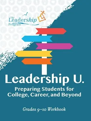 Leadership U : Préparer les étudiants au collège, à la carrière et au-delà : Grades 9-10 Workbook - Leadership U: Preparing Students for College, Career, and Beyond: Grades 9-10 Workbook