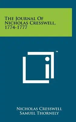 Le journal de Nicholas Cresswell, 1774-1777 - The Journal Of Nicholas Cresswell, 1774-1777