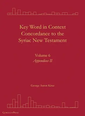 Key Word in Context Concordance to the Syriac New Testament : Volume 6 - Key Word in Context Concordance to the Syriac New Testament: Volume 6