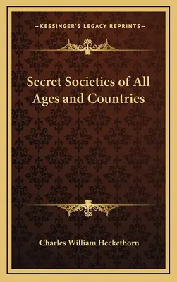 Les sociétés secrètes de tous les âges et de tous les pays - Secret Societies of All Ages and Countries