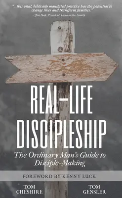 Le Discipulat dans la vraie vie : Le guide de l'homme ordinaire pour faire des disciples - Real-Life Discipleship: The Ordinary Man's Guide to Disciple-Making