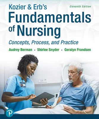 Kozier & Erb's Fundamentals of Nursing : Concepts, processus et pratique - Kozier & Erb's Fundamentals of Nursing: Concepts, Process and Practice