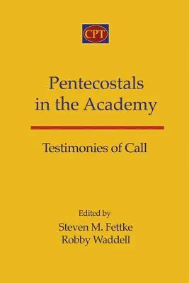 Les pentecôtistes à l'Académie : Témoignages d'appel - Pentecostals in the Academy: Testimonies of Call