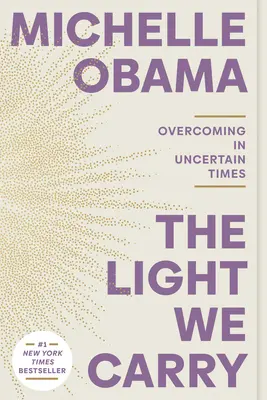 La lumière que nous portons : Surmonter les difficultés en période d'incertitude - The Light We Carry: Overcoming in Uncertain Times