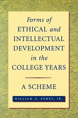 Formes de développement éthique et intellectuel au cours des années de collège : A Scheme - Forms of Ethical and Intellectual Development in the College Years: A Scheme