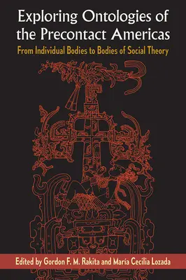 Explorer les ontologies des Amériques du Précontact : Des corps individuels aux corps de la théorie sociale - Exploring Ontologies of the Precontact Americas: From Individual Bodies to Bodies of Social Theory