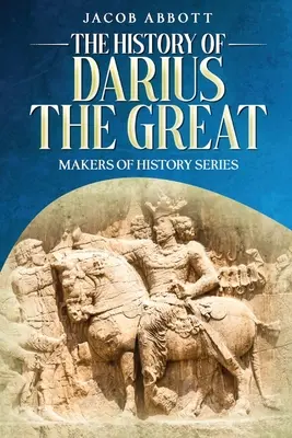 L'histoire de Darius le Grand : Série Faiseurs d'histoire - The History of Darius the Great: Makers of History Series