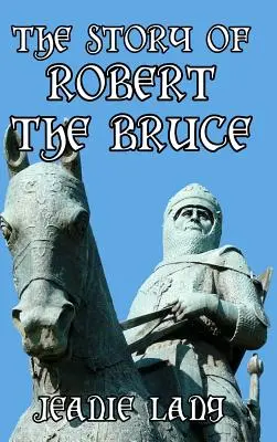 L'histoire de Robert the Bruce - The Story of Robert the Bruce