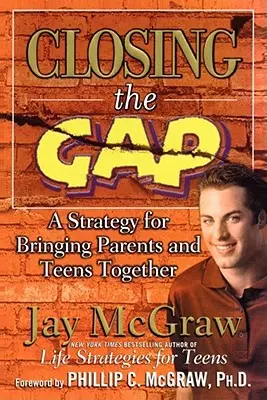 Combler le fossé : une stratégie pour rapprocher les parents et les adolescents - Closing the Gap: A Strategy for Bringing Parents and Teens Together