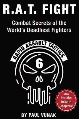 R.A.T. FIGHT Secrets de combat des combattants les plus meurtriers du monde : Tactiques d'assaut rapide - R.A.T. FIGHT Combat Secrets of the World's Deadliest Fighters: Rapid Assault Tactics