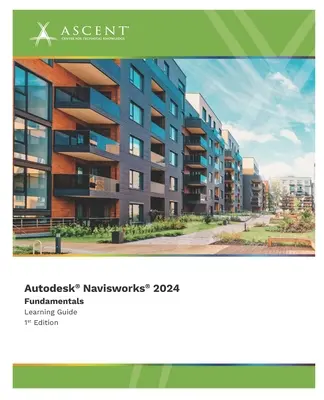 Autodesk Navisworks 2024 : Fundamentals - Autodesk Navisworks 2024: Fundamentals