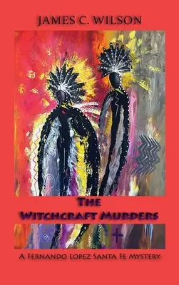 Les meurtres par sorcellerie : Un mystère de Fernando Lopez Santa Fe - The Witchcraft Murders: A Fernando Lopez Santa Fe Mystery