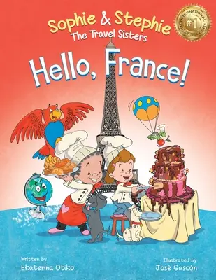Bonjour la France ! Un livre d'images pour enfants, une aventure culinaire pour les enfants de 4 à 8 ans - Hello, France!: A Children's Picture Book Culinary Travel Adventure for Kids Ages 4-8