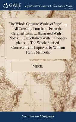 L'ensemble des œuvres authentiques de Virgile, ... Le monde de l'art et de la culture est en train de changer. Illustrées de ... Notes, ... Embelli par ... Copp - The Whole Genuine Works of Virgil, ... All Carefully Translated From the Original Latin. ... Illustrated With ... Notes, ... Embellished With ... Copp