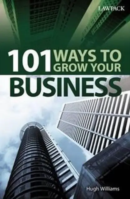 101 façons de développer votre entreprise - 101 Ways to Grow Your Business