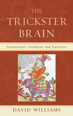 Le cerveau du Trickster : Neuroscience, évolution et narration - The Trickster Brain: Neuroscience, Evolution, and Narrative