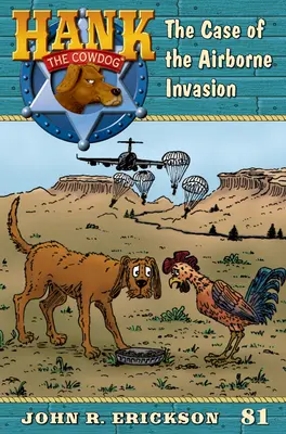 L'affaire de l'invasion aéroportée : Hank le chien vacher Livre 81 - The Case of the Airborne Invasion: Hank the Cowdog Book 81