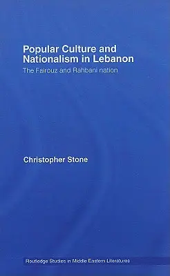 Culture populaire et nationalisme au Liban : la nation Fairouz et Rahbani - Popular Culture and Nationalism in Lebanon: The Fairouz and Rahbani Nation