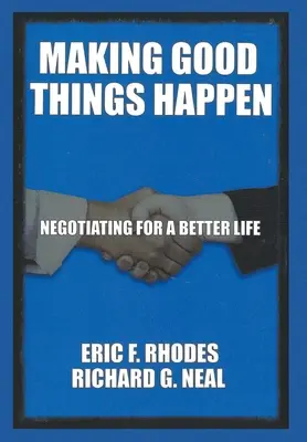 Faire en sorte que les choses se passent bien : Négocier pour une vie meilleure - Making Good Things Happen: Negotiating for a better life