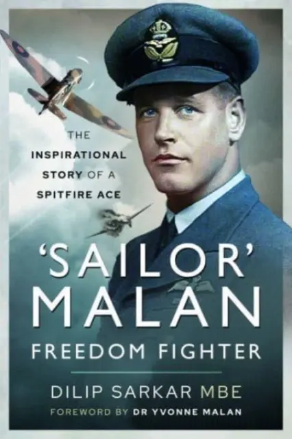 Sailor' Malan - Freedom Fighter : L'histoire inspirante d'un as du Spitfire - 'Sailor' Malan - Freedom Fighter: The Inspirational Story of a Spitfire Ace