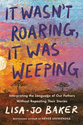 Ce n'était pas un rugissement, c'était un pleur : Interpréter la langue de nos pères sans répéter leurs histoires - It Wasn't Roaring, It Was Weeping: Interpreting the Language of Our Fathers Without Repeating Their Stories