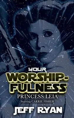 Votre Honneur, Princesse Leia : Avec Carrie Fisher - Your Worshipfulness, Princess Leia: Starring Carrie Fisher