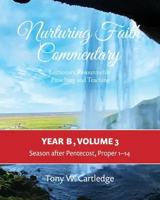 Nurturing Faith Commentary, Year B, Volume 3 : Lectionary Resource for Preaching and Teaching : Lent-Easter-Pentecost (en anglais) - Nurturing Faith Commentary, Year B, Volume 3: Lectionary Resource for Preaching and Teaching: Lent-Easter-Pentecost