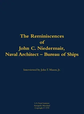 Souvenirs de John C. Neidermair, architecte naval - Bureau des navires - Reminiscences of John C. Neidermair, Naval Architect--Bureau of Ships
