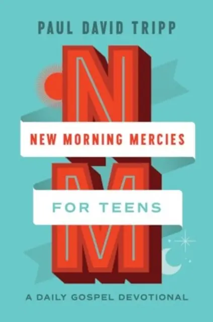 New Morning Mercies for Teens : Un dévotionnel quotidien sur l'Évangile - New Morning Mercies for Teens: A Daily Gospel Devotional