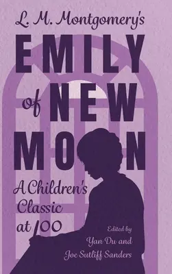 L. Emily of New Moon de L. M. Montgomery : Un classique de la littérature enfantine à 100 ans - L. M. Montgomery's Emily of New Moon: A Children's Classic at 100