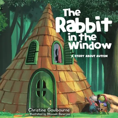 Le lapin dans la fenêtre : Une histoire sur l'autisme - The Rabbit in the Window: A Story About Autism