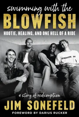 Nager avec le poisson-globe : Hootie, la guérison et une sacrée balade - Swimming with the Blowfish: Hootie, Healing, and One Hell of a Ride