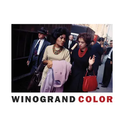 Garry Winogrand : Les couleurs de Winogrand - Garry Winogrand: Winogrand Color