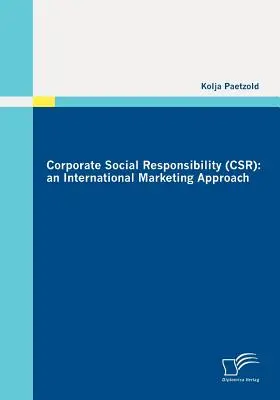 Responsabilité sociale des entreprises (RSE) : une approche marketing internationale - Corporate Social Responsibility (CSR): an International Marketing Approach