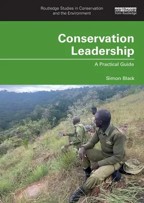 Conservation Leadership : Un guide pratique - Conservation Leadership: A Practical Guide