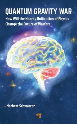 La guerre de la gravité quantique : comment l'unification de la physique à proximité va-t-elle changer l'avenir de la guerre ? - Quantum Gravity War: How Will the Nearby Unification of Physics Change the Future of Warfare