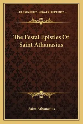 Les épîtres festives de Saint Athanase - The Festal Epistles Of Saint Athanasius