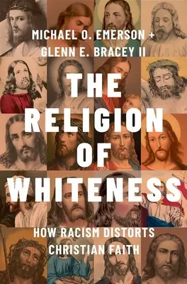 La religion de la blancheur : Comment le racisme déforme la foi chrétienne - The Religion of Whiteness: How Racism Distorts Christian Faith