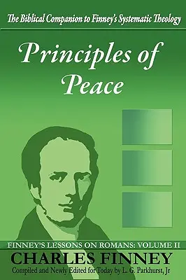Principes de paix : Les leçons de Finney sur les Romains : Volume II - Principles of Peace: Finney's Lessons on Romans: Volume II