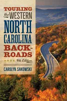 Touring the Western North Carolina Backroads : Quatrième édition - Touring the Western North Carolina Backroads: Fourth Edition