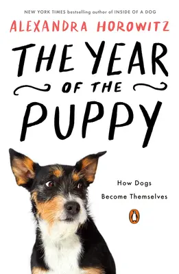 L'année du chiot : Comment les chiens deviennent eux-mêmes - The Year of the Puppy: How Dogs Become Themselves